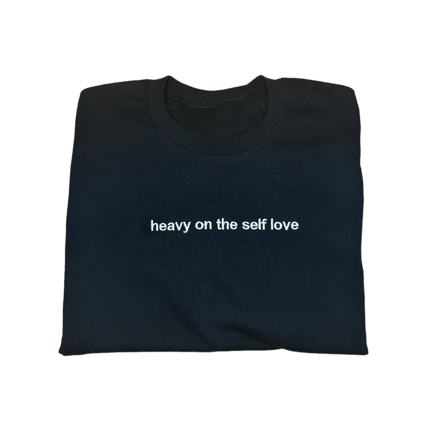 Heavy on the Self Love Crewneck